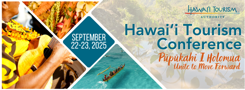 Graphic showing Hawaii Tourism Authority's logo with text for Hawaii Tourism Conference, conference theme Pūpūkahi I Holomua - Unite to Move Forward. Conference dates of September 22-23, 2025. Images of someone with a lei, holding a ukulele, people paddling a canoe, images of lei. 
